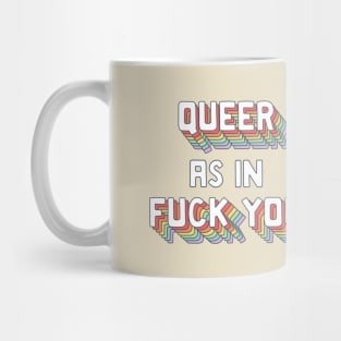 Queer as in Fuck You Mug